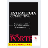 Estrategia Competitiva: Técnica Para El Análisis De Los Sectores Industriales Y De La Competencia (2a. Ed.), De Michael E. Porter. Editorial Patria En Español