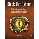 Black Hat Python, De Justin Seitz. Editorial No Starch Press,us, Tapa Blanda En Inglés