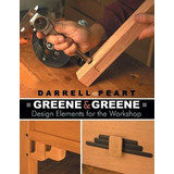 Greene & Greene: Design Elements For The Workshop - Darre...