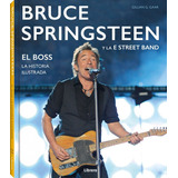 Bruce Springsteen El Boss. Historia Ilustrada