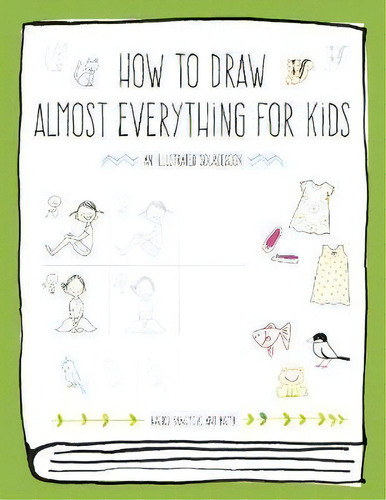 How To Draw Almost Everything For Kids, De Naoko Sakamoto. Editorial Quarry Books, Tapa Blanda En Inglés