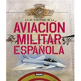 Aviacion Militar Española (atlas Ilustrado) / Rafael Ángel P