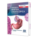 Interpretación De La Biopsia Endoscópica. Guía Práctica.