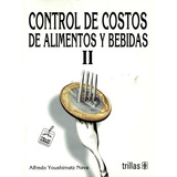Control De Costos De Alimentos Y Bebidas Ii, De Youshimatz Nava, Alfredo., Vol. 1. Editorial Trillas, Tapa Blanda, Edición 1a En Español, 2006