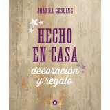 Hecho En Casa, De Joanna Gosling. Editorial Cinco Tintas, Tapa Blanda, Edición 1 En Español, 2015
