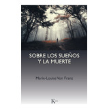 Sobre Los Sueños Y La Muerte, De Franz, Marie-louise Von. Editorial Kairós Sa, Tapa Blanda En Español