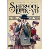 Libro El Trío De La Dama Negra. Sherlock, Lupin Y Yo