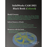 Libro Solidworks Cam 2021 Black Book (colored) - Gaurav V...