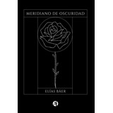 Meridiano De Oscuridad - Elías Bäer