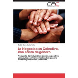 Libro La Negociacion Colectiva. Una Arista De Genero - Va...