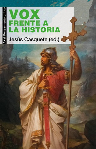 Vox Frente A La Historia, De Casquete, Jesus. Editorial Akal, Tapa Blanda En Castellano, 2023