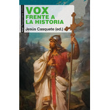 Vox Frente A La Historia, De Casquete, Jesus. Editorial Akal, Tapa Blanda En Castellano, 2023