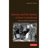 America And The Return Of Nazi Contraband, De Michael J. Kurtz. Editorial Cambridge University Press, Tapa Dura En Inglés