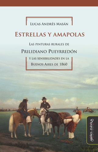 Estrellas Y Amapolas. Pinturas Rurales Prilidiano Pueyrredón