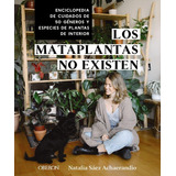 Libro: Los Mataplantas No Existen. Saez Achaerandio, Natalia
