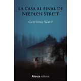 La Casa Al Final De Needless Street, De Ward, Catriona. Alianza Editorial, Tapa Blanda En Español