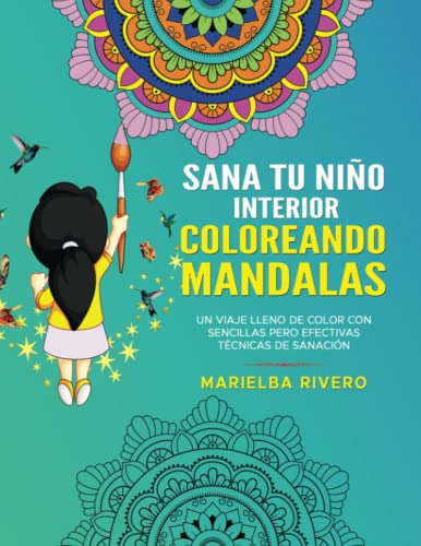 Sana A Tu Niño Interior Coloreando Mandalas: Un Viaje Lleno