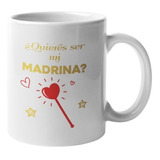  Taza Sublimada ¿quieres Ser Mi Madrina? .