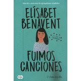 Fuimos Canciones (canciones Y Recuerdos 1) Elisabet Benavent