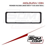 Moldura 1 Din Para Pioneer 99/2000 (mod Deh-p 1550 2050 4050