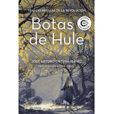 Botas De Hule, De Ortega Ibáñez , José Arturo.. Editorial Caligrama, Tapa Blanda, Edición 1.0 En Español, 2018