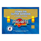 Pack 3 Goma Eva Glitter Adhesiva 6 Colores Proarte 20x30 Cm