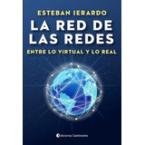La Red De Las Redes . Entre Lo Virtual Y Lo Real, De Ierardo Esteban. Editorial Continente, Tapa Blanda En Español, 2022