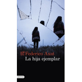 Libro La Hija Ejemplar - Federico Axat - Destino, De Federico Axat. Serie N/a Editorial Destino, Tapa Blanda En Español, 2022