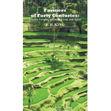 Libro Farmers Of Forty Centuries : Permanent Organic Farm...