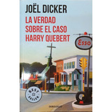 La Verdad Sobre El Caso Harry Quebert Joël Dicker Debolsillo