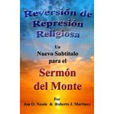 Libro Reversión De Represión Religiosa - Un Nuevo Subtítulo