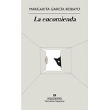 Libro La Encomienda - Margarita García Robayo - Anagrama