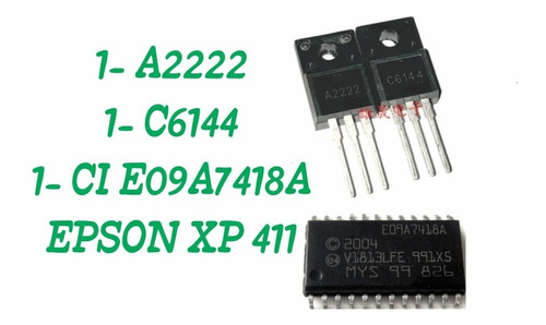 Transistor A2222 C6144 + 1 Ci E09a7418a  Epson Xp401 Xp411