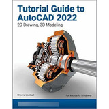 Tutorial Guide To Autocad 2022 - Shawna Lockhart, De Shawna Lockhart. Editorial Sdc Publications En Inglés