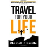 Libro: Travel For Your Life: How To Quit Your Job, Travel