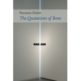 Libro The Quotations Of Bone - Dubie, Norman