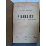 Biografía Y Ensayo Sobre Richeliu Y Su Política , De 1934