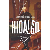 Hidalgo - La Otra Historia - José Luis Trueba Lara -