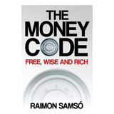 El Código Del Dinero: Libre, Sabio Y Rico (raimon Samsó Coll