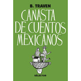 Canasta De Cuentos Mexicanos, De Traven, Traven. Editorial Selector, Tapa Blanda En Español, 2018