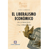El Liberalismo Economico En 10 Principios - Ivan Carrino, De Carrino, Ivan. Editorial Union, Tapa Blanda En Español, 2018