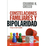 Constelaciones Familiares Y Bipolaridad, De Eduardo Horacio Grecco. Editorial Continente, Tapa Blanda, Edición 1 En Español