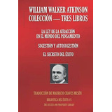 William Walker Atkinson - Colección Tres Libros: (la Ley ...