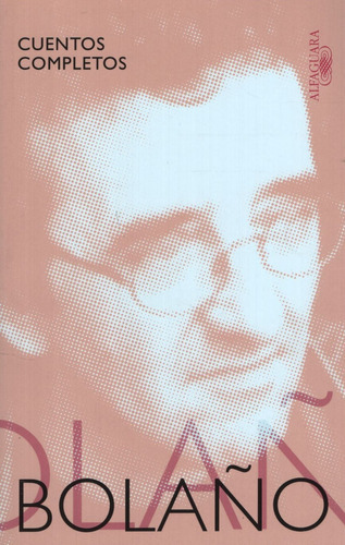 Cuentos Completos Roberto Bolaño - Alfaguara