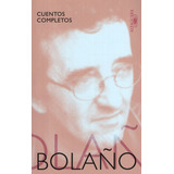 Cuentos Completos Roberto Bolaño - Alfaguara