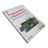 Livro Programando O Raspberry Pi - Primeiros Passos Com Python - Simon Monk [2013]