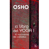 El Libro Del Yoga I: El Nacimiento Del Individuo, De Osho. Editorial Kairos, Tapa Blanda En Español, 2011