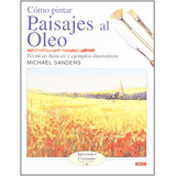 Cómo Pintar Paisajes Al Óleo, De Michael Sanders. Editorial Drac, Tapa Blanda En Español, 2006