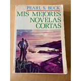 Mis Mejores Novelas Cortas - Buck, Pearl S.