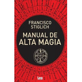 Libro Manual De Alta Magia - Francisco Stiglich